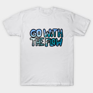 Go with the flow T-Shirt